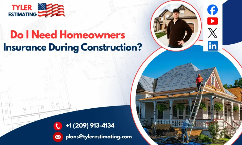 Do I Need Homeowner Insurance During Construction